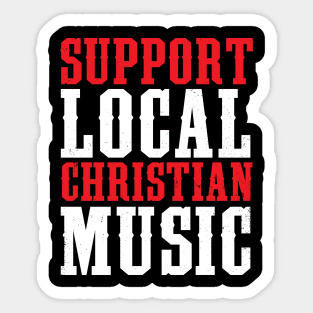 Support Local Christian Music Sticker